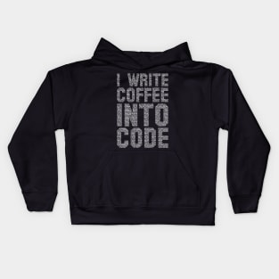 I Write Coffee Into Code funny saying motivational quote for programer Kids Hoodie